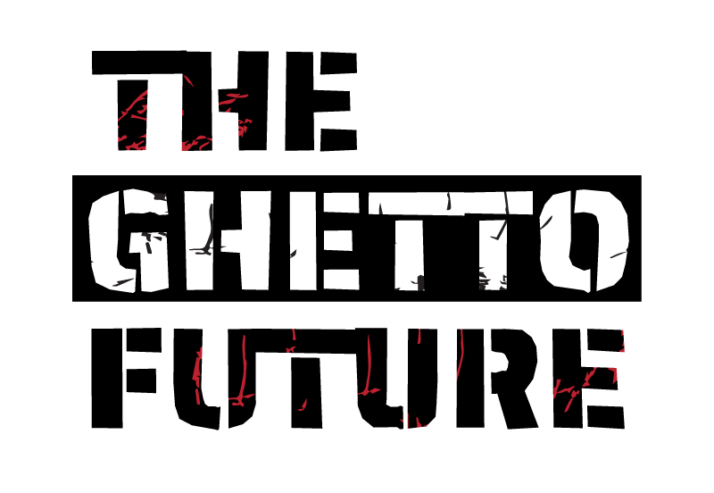 The Ghetto Future
